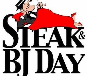 Happy Steak and BJ Day! – March 14th